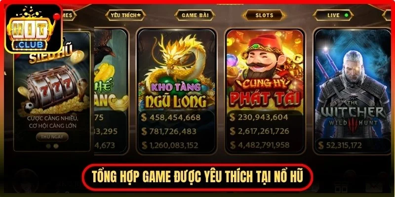 Tổng hợp tựa game được yêu thích tại nổ hũ